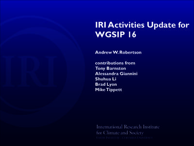 IRI Activities Update for WGSIP 16 ! Andrew W. Robertson ! contributions from