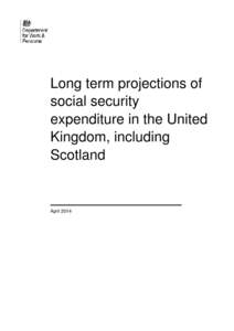 Long term projections of social security expenditure in the United Kingdom, including Scotland
