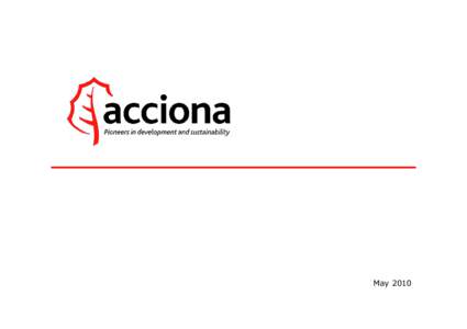 May 2010  Table of contents 1. ACCIONA overview 2. Core businesses 3. ACCIONA’s Business Plan 2010E-2013E