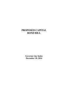 PROPOSED CAPITAL BOND BILL Governor Jay Inslee December 18, 2014