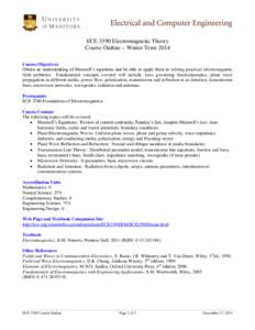 ECE 3590 Electromagnetic Theory Course Outline – Winter Term 2014 Course Objectives Obtain an understanding of Maxwell’s equations and be able to apply them to solving practical electromagnetic field problems. Fundam