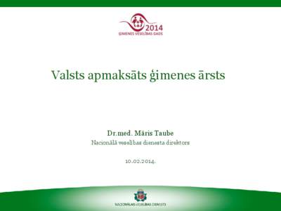 Valsts apmaksāts ģimenes ārsts  Dr.med. Māris Taube Nacionālā veselības dienesta direktors[removed].