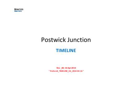 Postwick Junction TIMELINE Rev _06: 16 Apr 2014 “ Postwick_TIMELINE_06_2014-04-16 “