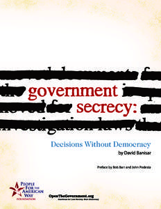 National security / Secrecy / The Imperial Presidency / Electronic Privacy Information Center / National Security Archive / Freedom of information legislation / Federation of American Scientists / Freedom of Information Act / Project On Government Oversight / United States government secrecy / Ethics / Government