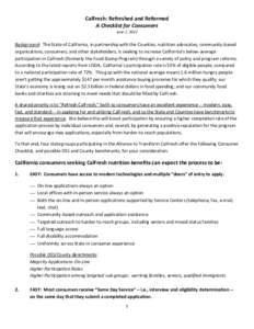 CalFresh: Refreshed and Reformed A Checklist for Consumers June 1, 2012 Background: The State of California, in partnership with the Counties, nutrition advocates, community-based organizations, consumers, and other stak