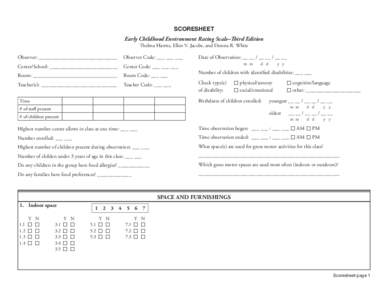 SCORESHEET Early Childhood Environment Rating Scale–Third Edition Thelma Harms, Ellen V. Jacobs, and Donna R. White Observer: ______________________________	 Observer Code: ___ ___ ___