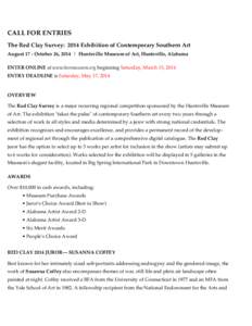 CALL FOR ENTRIES The Red Clay Survey: 2014 Exhibition of Contemporary Southern Art August 17 - October 26, 2014 | Huntsville Museum of Art, Huntsville, Alabama ENTER ONLINE at www.hsvmuseum.org beginning Saturday, March 