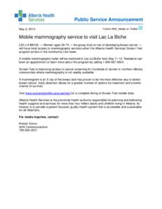 Public Service Announcement May 6, 2015 Follow AHS_Media on Twitter  Mobile mammography service to visit Lac La Biche