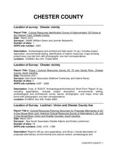 CHESTER COUNTY Location of survey: Chester vicinity Report Title: Cultural Resources Identification Survey of Approximately 122 Acres at the Oliphant Tract, Chester County. Date: March 2013 Surveyor: S&ME (William Green 