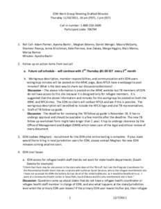 EDN Work Group Meeting Drafted Minutes Thursday[removed], 10 am (PDT), 1 pm (EST) Call-in number: [removed]Participant code: [removed]Roll Call- Adam Palmer, Ayesha Bashir , Meghan Weems, Daniel Wenger, Maura M