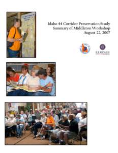 Idaho 44 Corridor Preservation Study Summary of Middleton Workshop August 22, 2007 Idaho 44 Corridor Preservation Study Summary of Middleton Workshop Participant Comments