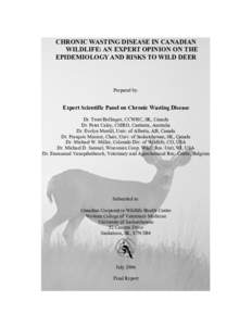 CHRONIC WASTING DISEASE IN CANADIAN WILDLIFE: AN EXPERT OPINION ON THE EPIDEMIOLOGY AND RISKS TO WILD DEER Prepared by: