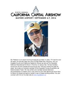 Ric Peterson is an award winning broadcast journalist. A radio / TV host for over 30 years, he has also been the voice of Fleet Week San Francisco, the Los Angeles County and California Capital Air Shows as well as The C