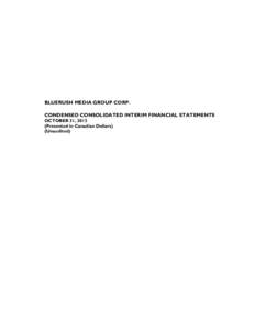 BLUERUSH MEDIA GROUP CORP. CONDENSED CONSOLIDATED INTERIM FINANCIAL STATEMENTS OCTOBER 31, 2013 (Presented in Canadian Dollars) (Unaudited)