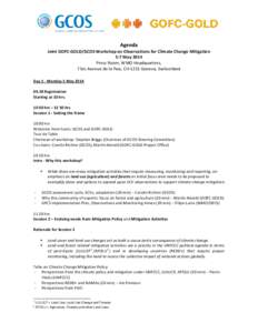 Agenda Joint GOFC-GOLD/GCOS Workshop on Observations for Climate Change Mitigation 5-7 May 2014 Press Room, WMO Headquarters, 7 bis Avenue de la Paix, CH-1211 Geneva, Switzerland Day 1 - Monday 5 May 2014