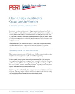 Clean-Energy Investments Create Jobs in Vermont By Robert Pollin, James Heintz, and Heidi Garrett-Peltier Investments in a clean-energy economy will generate major employment benefits for Vermont and the rest of the U.S.