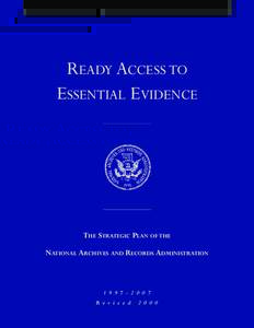 READY ACCESS TO ESSENTIAL EVIDENCE THE STRATEGIC PLAN OF THE NATIONAL ARCHIVES AND RECORDS ADMINISTRATION