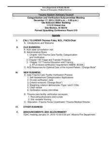 Iowa Department of Public Health Bureau of Emergency Medical Services Trauma System Advisory Council Categorization and Verification Subcommittee Meeting December 17, [removed]:00 a.m. – 3:00 p.m.)