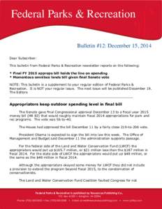 Federal Parks & Recreation Bulletin #12: December 15, 2014 Dear Subscriber: This bulletin from Federal Parks & Recreation newsletter reports on the following: * Final FY 2015 approps bill holds the line on spending * Mom