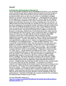 May 2012 In Hopeful Sign, Health Spending Is Flattening Out The growth of health spending has slowed substantially in the last few years, surprising experts and offering some fuel for optimism about the federal governmen