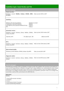 Guideline topic: Acute Stroke and TIA  Search coverage  Patient searches   Databases  covered:  Medline,  Embase,  CINAHL,  HMIC,  Dates covered: 2001 to 2007  Caredata   