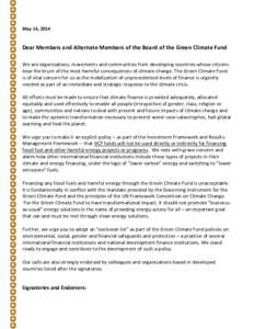 May 14, 2014  Dear Members and Alternate Members of the Board of the Green Climate Fund We are organizations, movements and communities from developing countries whose citizens bear the brunt of the most harmful conseque