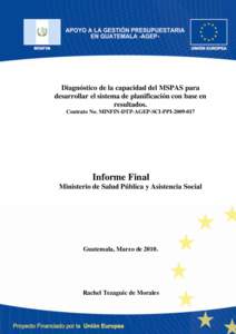 Diagnóstico de la capacidad del MSPAS para desarrollar el sistema de planificación con base en resultados. Contrato No. MINFIN-DTP-AGEP-SCI-PPI[removed]Informe Final