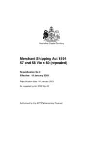 Australian Capital Territory  Merchant Shipping Act[removed]and 58 Vic c 60 (repealed) Republication No 2 Effective: 18 January 2003