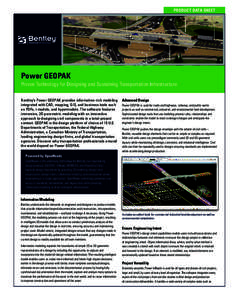 Product Data Sheet  Power GEOPAK Proven Technology for Designing and Sustaining Transportation Infrastructure Bentley’s Power GEOPAK provides information-rich modeling integrated with CAD, mapping, GIS, and business to