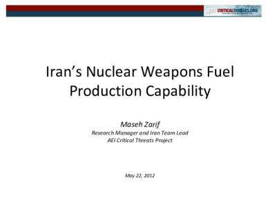 Iran’s Nuclear Weapons Fuel Production Capability Maseh Zarif Research Manager and Iran Team Lead AEI Critical Threats Project