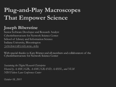 Plug-and-Play Macroscopes That Empower Science Joseph Biberstine Senior Software Developer and Research Analyst Cyberinfrastructure for Network Science Center