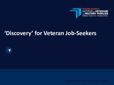 ‘Discovery’ for Veteran Job-Seekers  1 Discovery