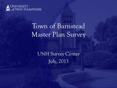 Town of Barnstead Master Plan Survey UNH Survey Center July, 2013  Methodology