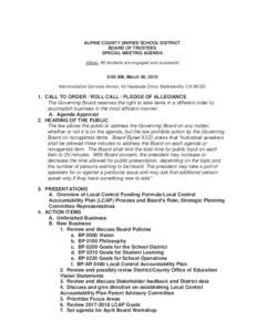 ALPINE COUNTY UNIFIED SCHOOL DISTRICT BOARD OF TRUSTEES SPECIAL MEETING AGENDA Vision: All students are engaged and successful 9:00 AM, March 08, 2018 Administrative Services Annex, 43 Hawkside Drive, Markleeville, CA 96