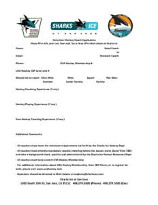 Volunteer Hockey Coach Application Please fill in info, print out, then mail, fax or drop off to Matt Adams at Sharks Ice Name:  Head Coach: