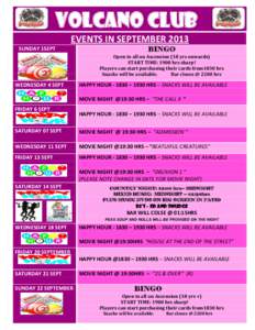 VOLCANO CLUB EVENTS IN SEPTEMBER 2013 SUNDAY 1SEPT BINGO Open to all on Ascension (18 yrs onwards)
