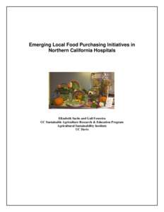 Emerging Local Food Purchasing Initiatives in Northern California Hospitals Elizabeth Sachs and Gail Feenstra UC Sustainable Agriculture Research & Education Program Agricultural Sustainability Institute