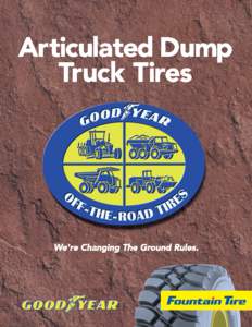 Goodyear Articulated Dump Truck Radials Day in and day out, articulated dump trucks face such harsh working conditions as sand, rock, soft soil and mud. Thanks to