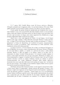 Umberto Eco L’italiano di domani Il 17 marzo 1861 Camillo Benso conte di Cavour scriveva a Massimo d’Azeglio esultando per la raggiunta unità, e la sua lettera diceva: «Dès ce jour, l’Italie affirme hautement en