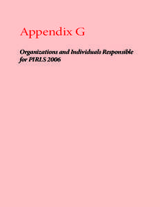 Appendix G Organizations and Individuals Responsible for PIRLS 2006 appendix g: organizations and individuals responsible for pirls 2006