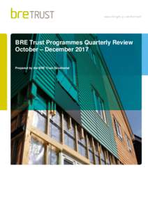 BRETrustCouncilBRE Trust Programmes Quarterly Review October – December 2017 Prepared by the BRE Trust Secretariat