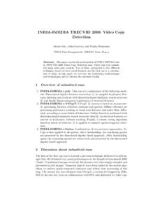 INRIA-IMEDIA TRECVID 2008: Video Copy Detection Alexis Joly, Julien Law-to, and Nozha Boujemaa INRIA Paris-Rocquencourt, IMEDIA Team, France  Abstract. This paper reports the participation of INRIA IMEDIA team