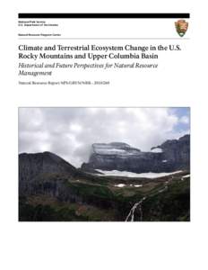 National Park Service U.S. Department of the Interior Natural Resource Program Center Climate and Terrestrial Ecosystem Change in the U.S. Rocky Mountains and Upper Columbia Basin