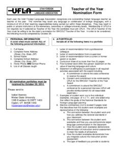 Teacher of the Year Nomination Form Each year the Utah Foreign Language Association recognizes one outstanding foreign language teacher as teacher of the year. The nominee may teach any language or combination of foreign