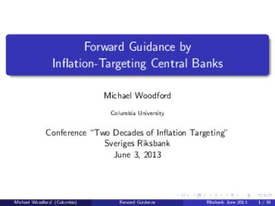 Forward Guidance by Inflation-Targeting Central Banks Michael Woodford Columbia University  Conference “Two Decades of Inflation Targeting”