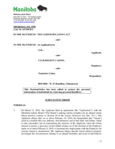Manitoba Labour Board Suite 500, 5th Floor[removed]Hargrave Street Winnipeg, Manitoba, Canada R3C 3R8 T[removed]F[removed]www.manitoba.ca/labour/labbrd