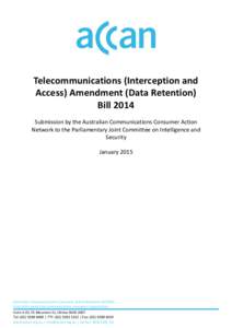 Telecommunications (Interception and Access) Amendment (Data Retention) Bill 2014 Submission by the Australian Communications Consumer Action Network to the Parliamentary Joint Committee on Intelligence and Security