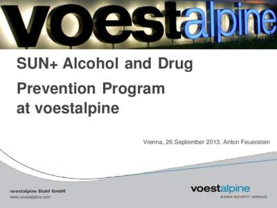 SUN+ Alcohol and Drug Prevention Program at voestalpine Vienna, 26 September 2013, Anton Feuerstein  voestalpine Stahl GmbH