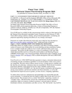 Fiscal Year 1999 National Ocean Partnership Program BAA (As published in Commerce Business Daily, November 16, 1998) PART: U.S. GOVERNMENT PROCUREMENTS SUBPART: SERVICES CLASSCOD: A--Research and Development OFFADD: Offi