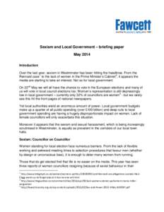 Sexism and Local Government – briefing paper May 2014 Introduction Over the last year, sexism in Westminster has been hitting the headlines. From the Rennard case 1 to the lack of women in the Prime Minister’s Cabine